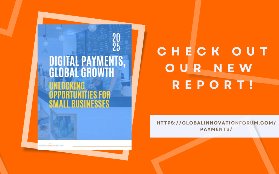 Global Innovation Forum Releases New Report on Digital Payments Powering Small Business Growth